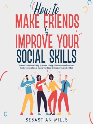 cover image of How to Make Friends & Improve Your Social Skills
